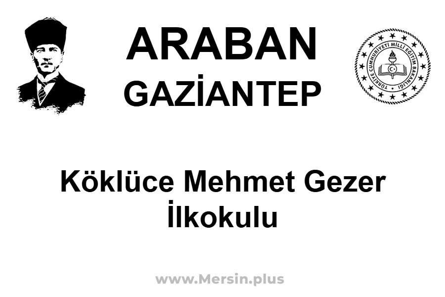Köklüce Mehmet Gezer İlkokulu - ARABAN / GAZİANTEP