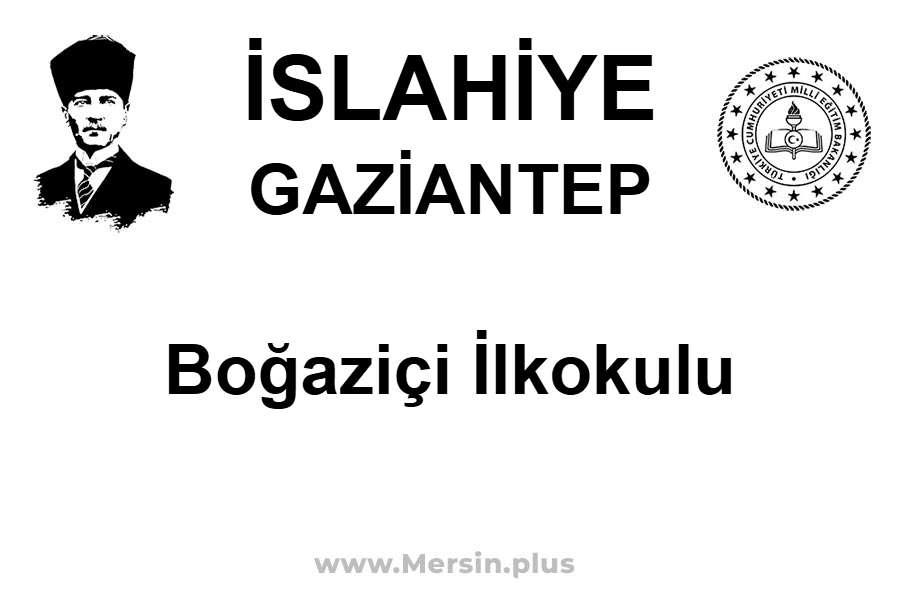 Boğaziçi İlkokulu - İSLAHİYE / GAZİANTEP
