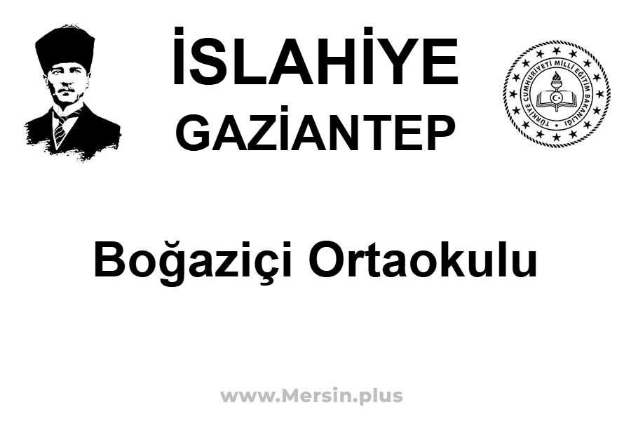 Boğaziçi Ortaokulu - İSLAHİYE / GAZİANTEP