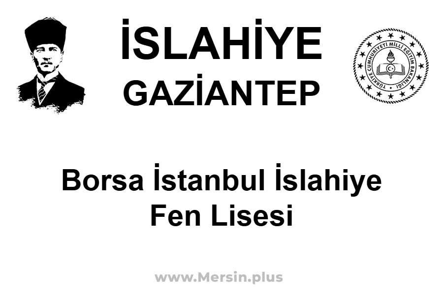 Borsa İstanbul İslahiye Fen Lisesi - İSLAHİYE / GAZİANTEP