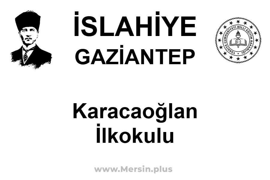 Karacaoğlan İlkokulu - İSLAHİYE / GAZİANTEP