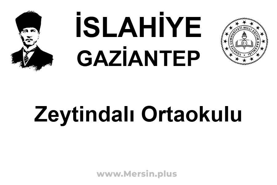 Zeytindalı Ortaokulu - İSLAHİYE / GAZİANTEP
