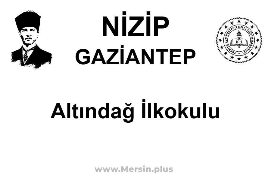Altındağ İlkokulu - NİZİP / GAZİANTEP