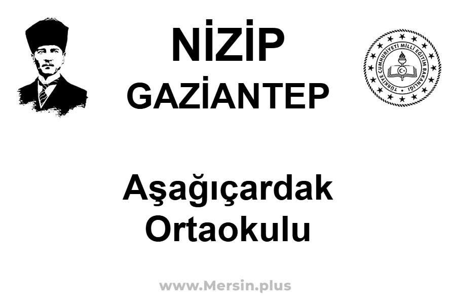 Aşağıçardak Ortaokulu - NİZİP / GAZİANTEP