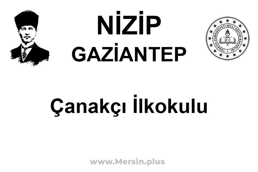 Çanakçı İlkokulu - NİZİP / GAZİANTEP