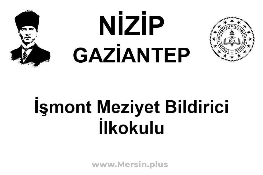 İşmont Meziyet Bildirici İlkokulu - NİZİP / GAZİANTEP