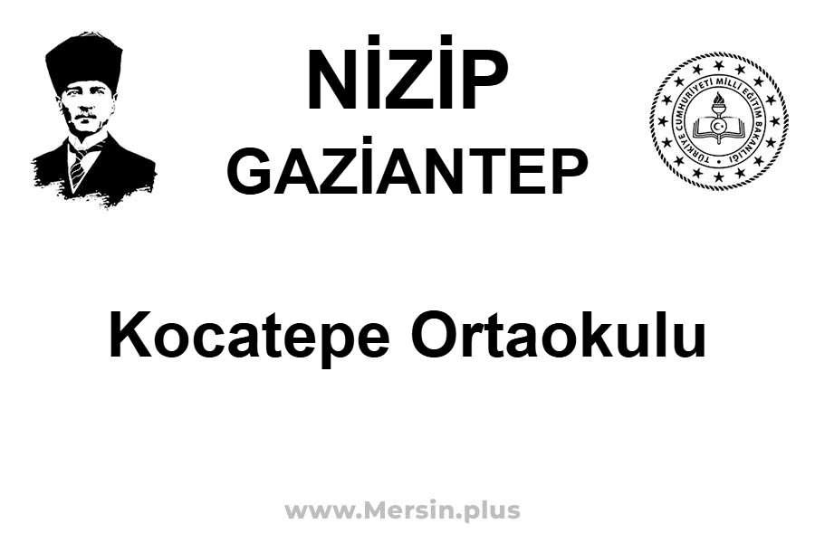 Kocatepe Ortaokulu - NİZİP / GAZİANTEP