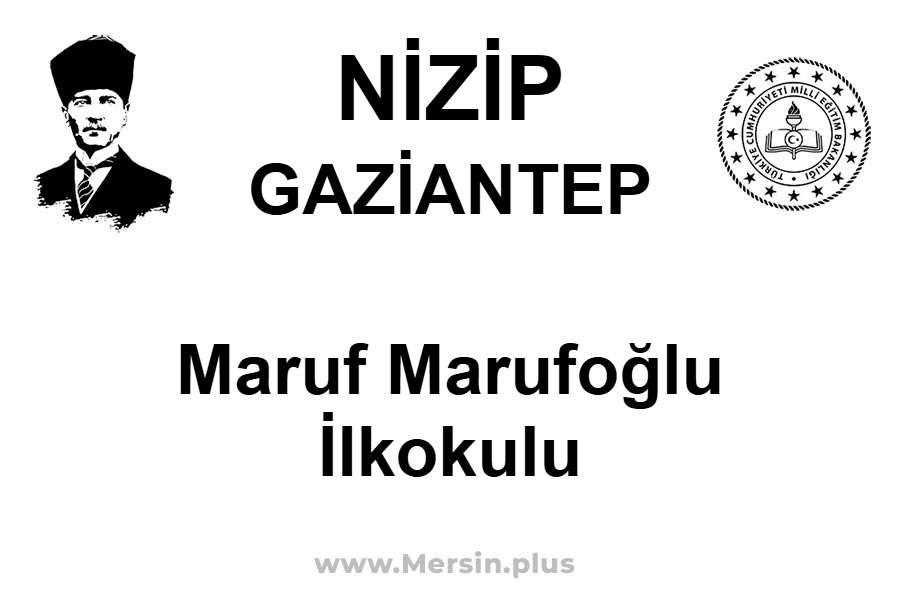 Maruf Marufoğlu İlkokulu - NİZİP / GAZİANTEP