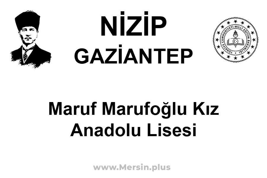Maruf Marufoğlu Kız Anadolu Lisesi - NİZİP / GAZİANTEP