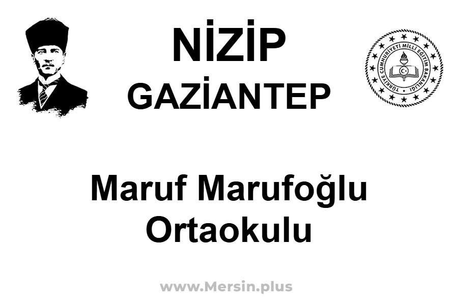 Maruf Marufoğlu Ortaokulu - NİZİP / GAZİANTEP