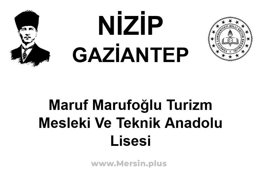 Maruf Marufoğlu Turizm Mesleki ve Teknik Anadolu Lisesi - NİZİP / GAZİANTEP