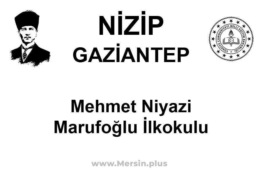 Mehmet Niyazi Marufoğlu İlkokulu - NİZİP / GAZİANTEP