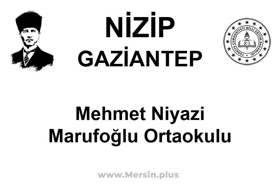 Mehmet Niyazi Marufoğlu Ortaokulu - NİZİP / GAZİANTEP