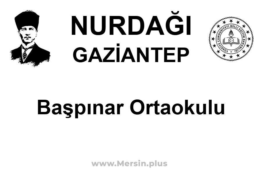 Başpınar Ortaokulu - NURDAĞI / GAZİANTEP