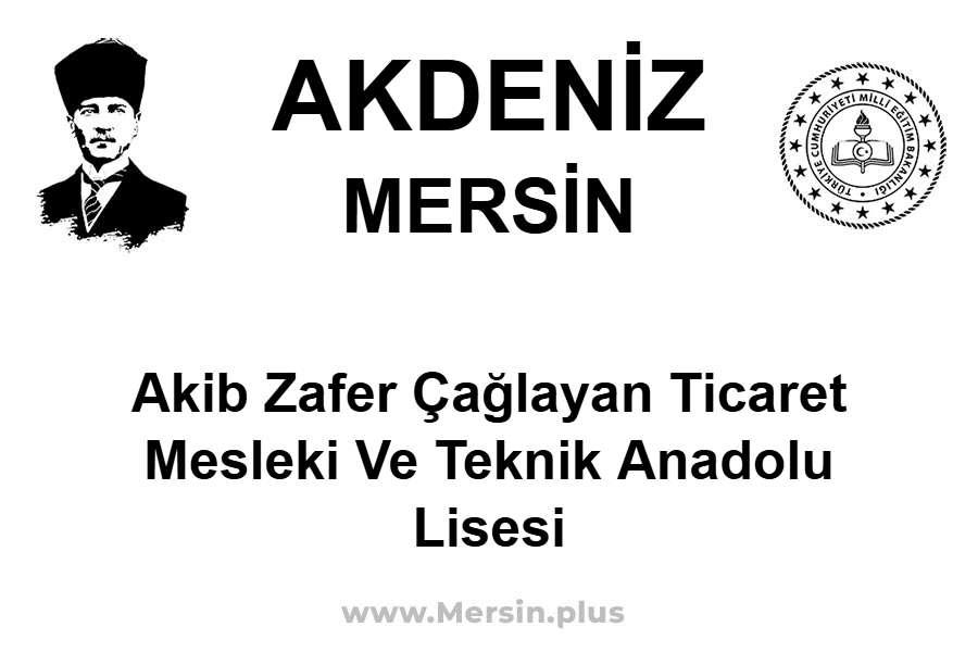 AKİB Zafer Çağlayan Ticaret Mesleki ve Teknik Anadolu Lisesi - AKDENİZ / MERSİN