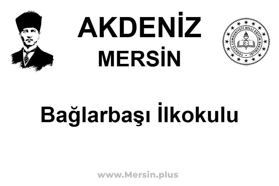 Bağlarbaşı İlkokulu - AKDENİZ / MERSİN
