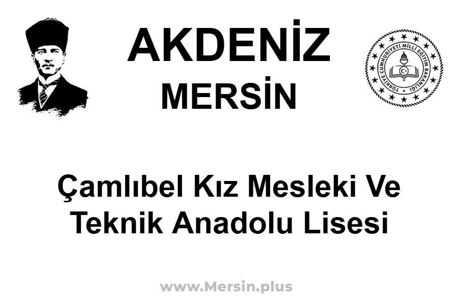 Çamlıbel Kız Mesleki ve Teknik Anadolu Lisesi - AKDENİZ / MERSİN