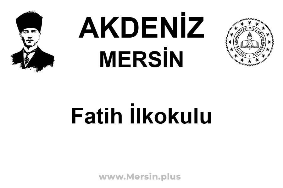Fatih İlkokulu - AKDENİZ / MERSİN
