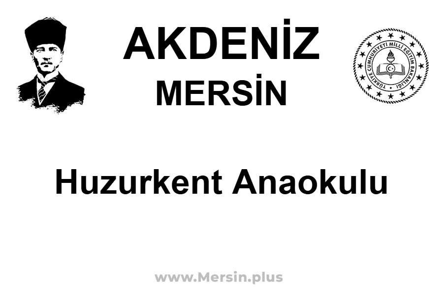 Huzurkent Anaokulu - AKDENİZ / MERSİN