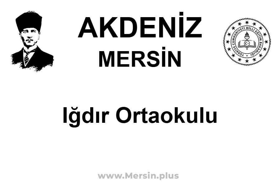 Iğdır Ortaokulu - AKDENİZ / MERSİN