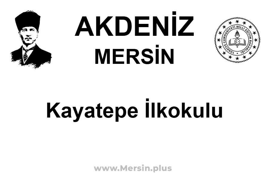 Kayatepe İlkokulu - AKDENİZ / MERSİN