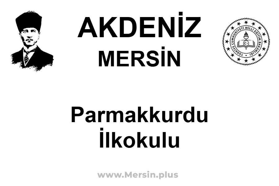 Parmakkurdu İlkokulu - AKDENİZ / MERSİN