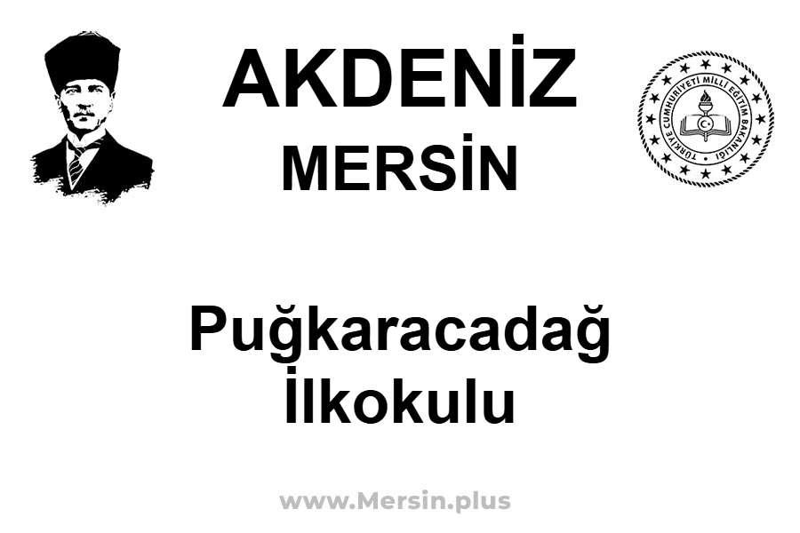 Puğkaracadağ İlkokulu - AKDENİZ / MERSİN