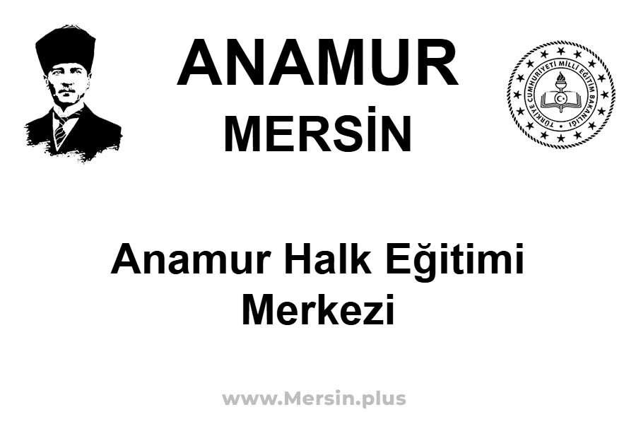 Anamur Halk Eğitimi Merkezi - ANAMUR / MERSİN