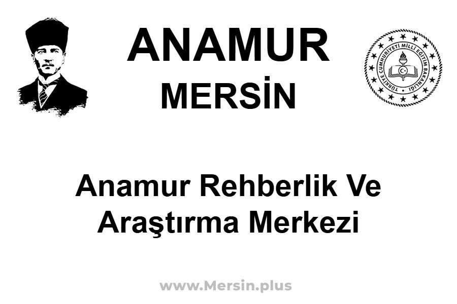 Anamur Rehberlik ve Araştırma Merkezi - ANAMUR / MERSİN