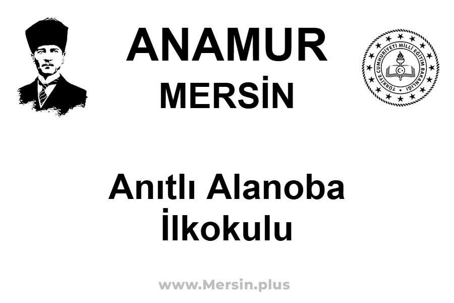 Anıtlı Alanoba İlkokulu - ANAMUR / MERSİN