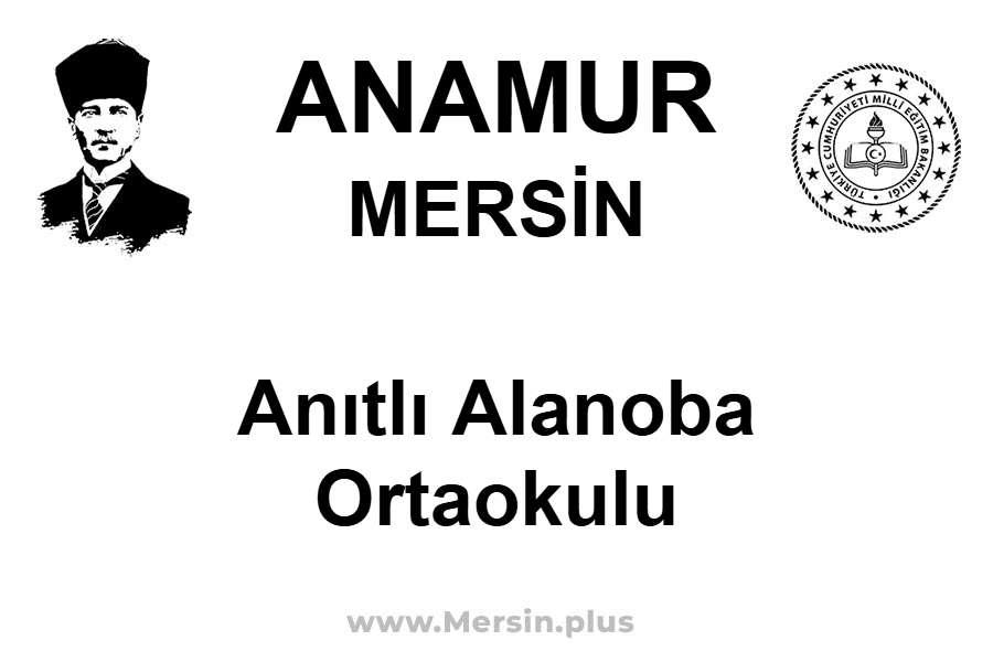 Anıtlı Alanoba Ortaokulu - ANAMUR / MERSİN