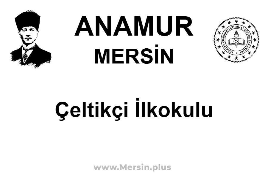 Çeltikçi İlkokulu - ANAMUR / MERSİN