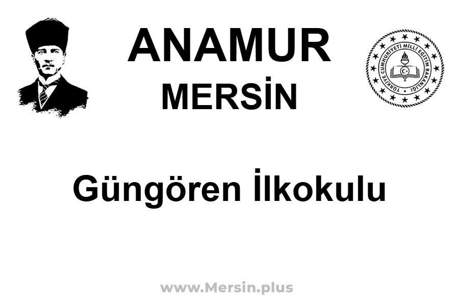 Güngören İlkokulu - ANAMUR / MERSİN