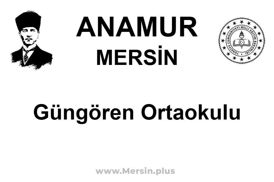 Güngören Ortaokulu - ANAMUR / MERSİN