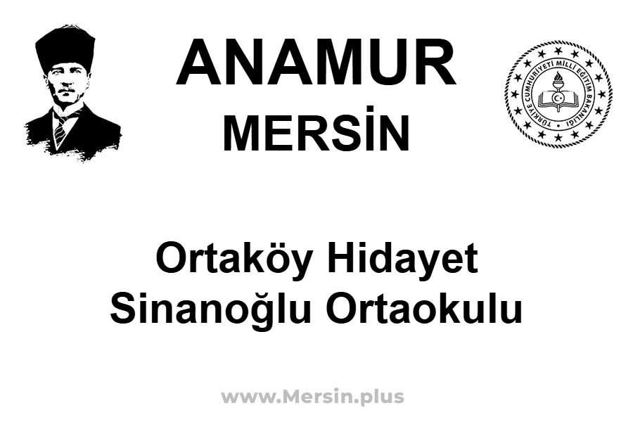 Ortaköy Hidayet Sinanoğlu Ortaokulu - ANAMUR / MERSİN
