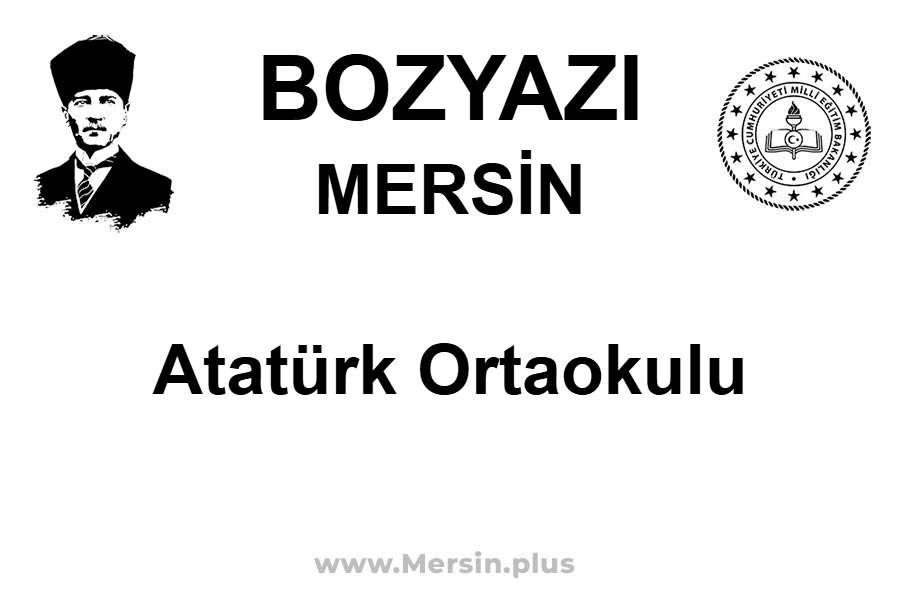 Atatürk Ortaokulu - BOZYAZI / MERSİN