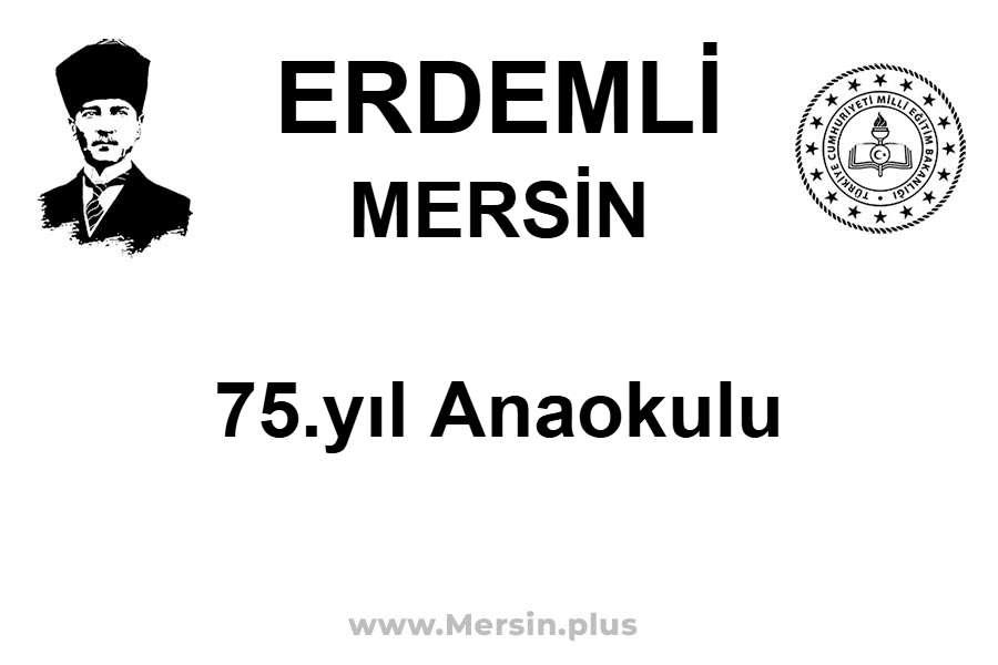 75.Yıl Anaokulu - ERDEMLİ / MERSİN