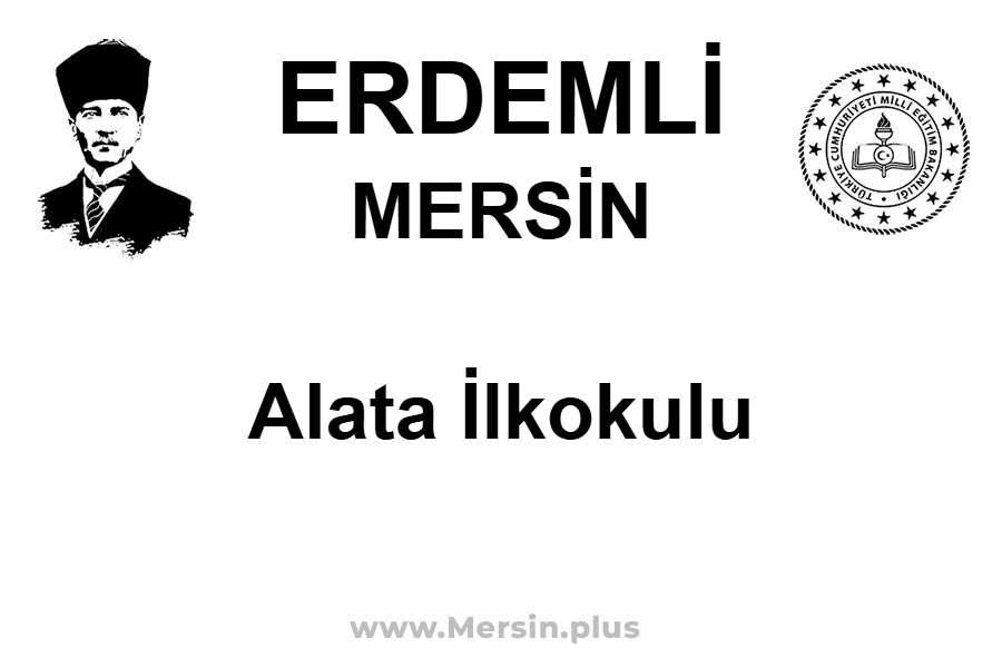 Alata İlkokulu - ERDEMLİ / MERSİN