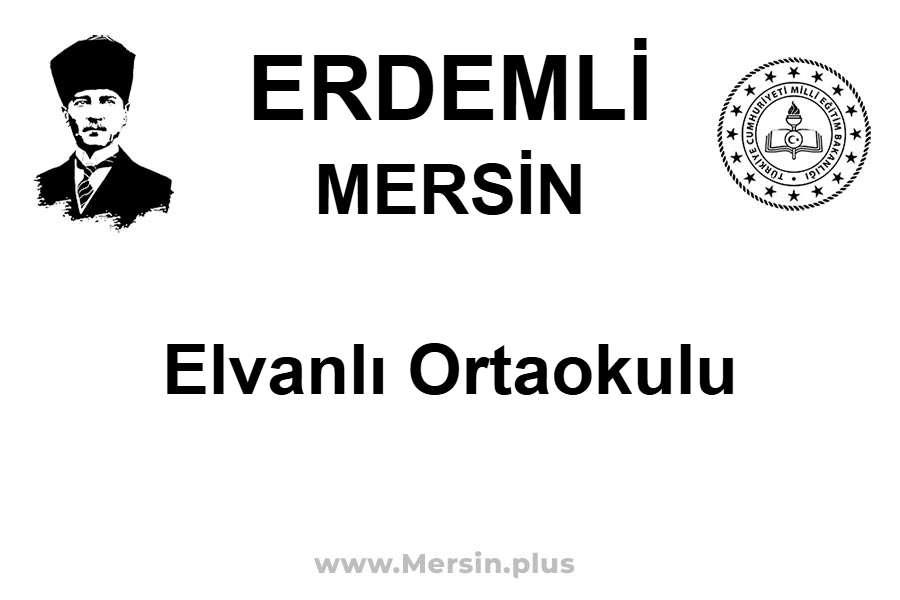 Elvanlı Ortaokulu - ERDEMLİ / MERSİN
