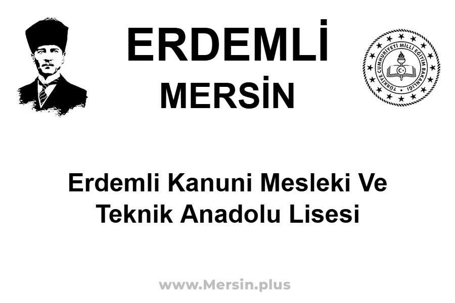 Erdemli Kanuni Mesleki ve Teknik Anadolu Lisesi - ERDEMLİ / MERSİN
