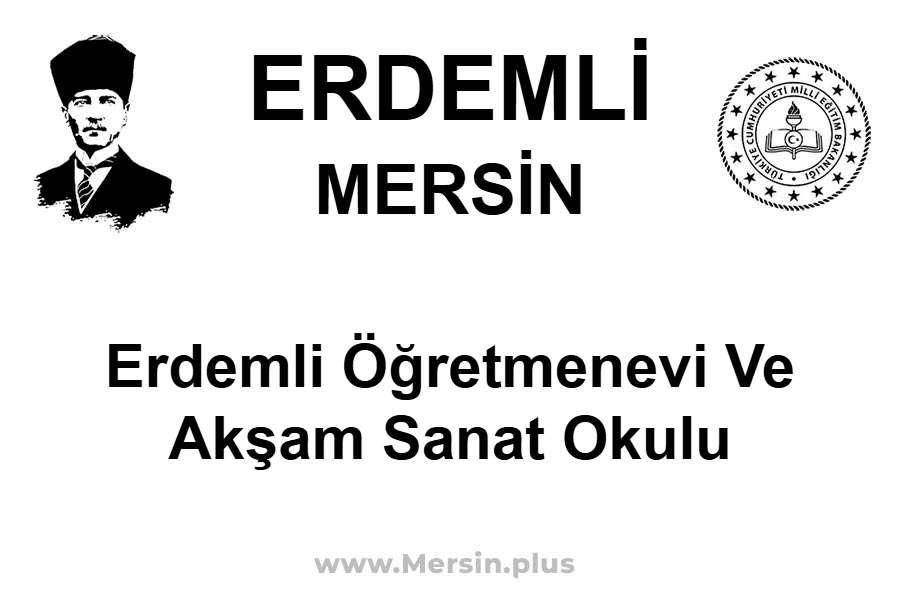 Erdemli Öğretmenevi ve Akşam Sanat Okulu - ERDEMLİ / MERSİN