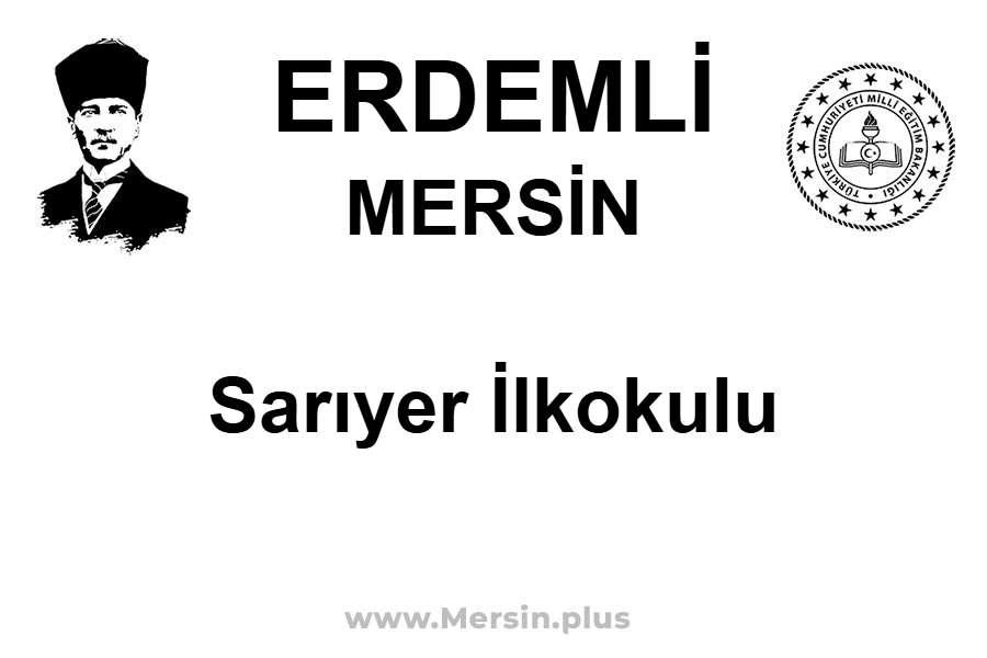 Sarıyer İlkokulu - ERDEMLİ / MERSİN