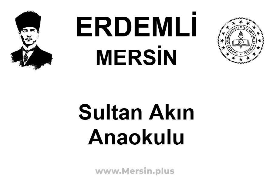 Sultan Akın Anaokulu - ERDEMLİ / MERSİN