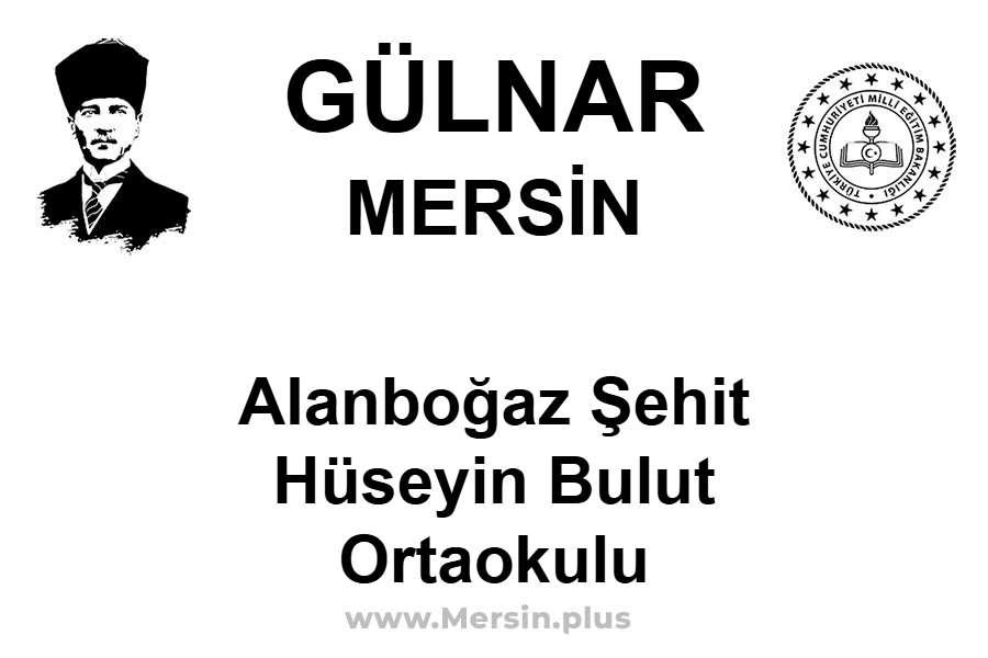 Alanboğaz Şehit Hüseyin Bulut Ortaokulu - GÜLNAR / MERSİN