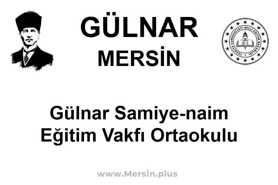 Gülnar Samiye-Naim Eğitim Vakfı Ortaokulu - GÜLNAR / MERSİN