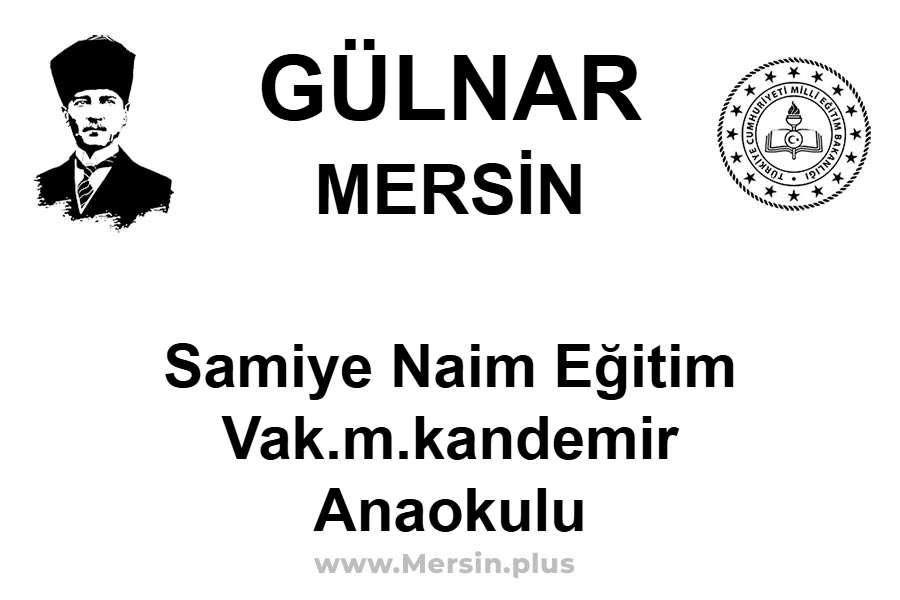 Samiye Naim Eğitim Vak.M.Kandemir Anaokulu - GÜLNAR / MERSİN