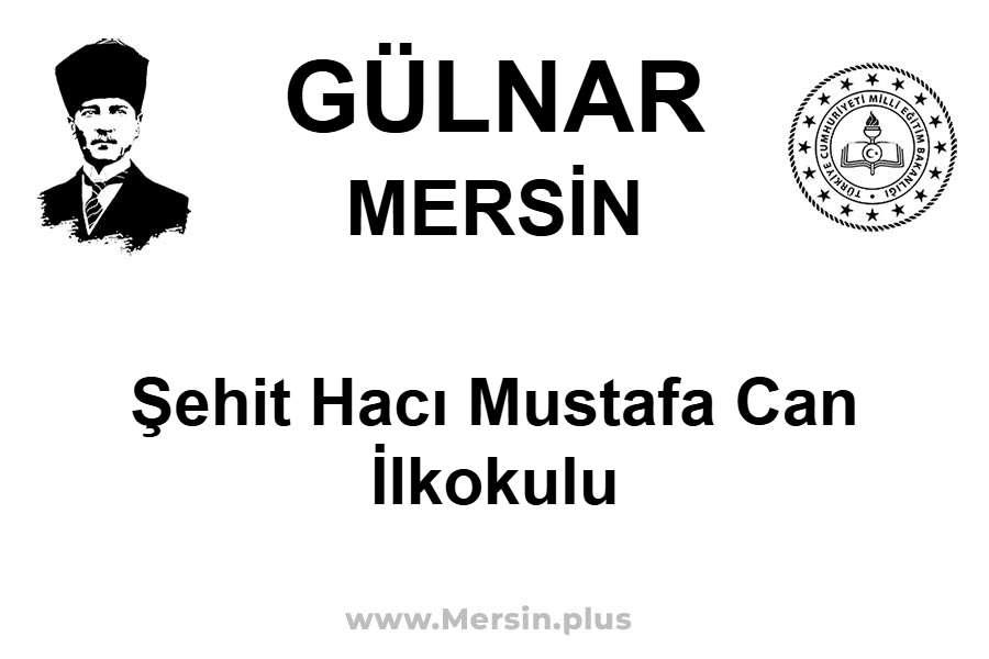 Şehit Hacı Mustafa Can İlkokulu - GÜLNAR / MERSİN