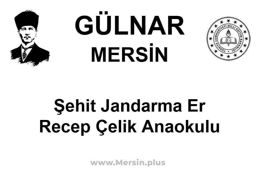 Şehit Jandarma Er Recep Çelik Anaokulu - GÜLNAR / MERSİN