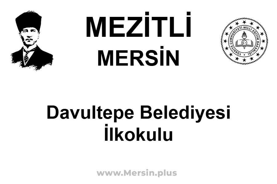 Davultepe Belediyesi İlkokulu - MEZİTLİ / MERSİN