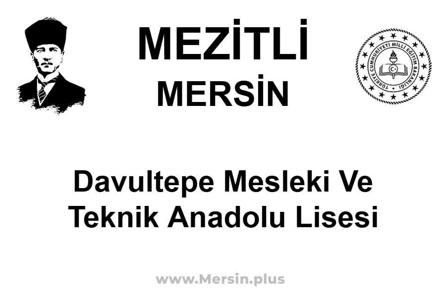 Davultepe Mesleki ve Teknik Anadolu Lisesi - MEZİTLİ / MERSİN